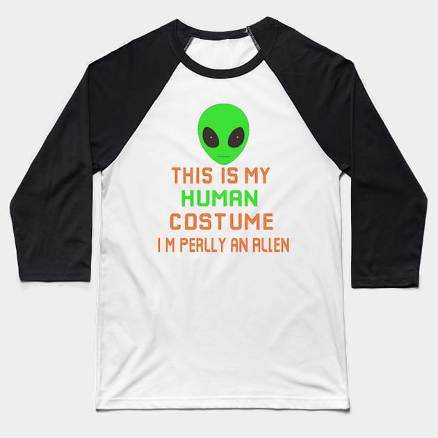 Weird Funny This is My Human Costume I'm Really An Alien Baseball T-Shirt by masterpiecesai